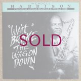 Wendell Harrison - "Wait" Broke The Wagon Down