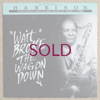 Wendell Harrison - "Wait" Broke The Wagon Down