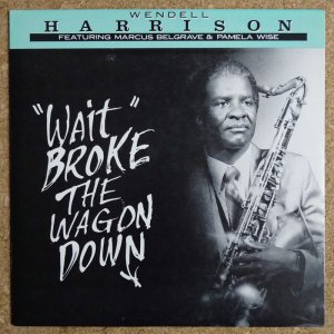 画像1: Wendell Harrison - "Wait" Broke The Wagon Down